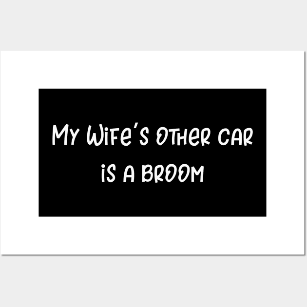 My Wife's Other Car is a Broom Wall Art by DANPUBLIC